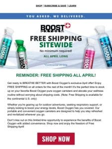 ? Reminder: FREE SHIPPING During April At BoostOxygen.com