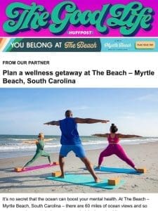 Reset your mind， body and spirit at The Beach – Myrtle Beach， South Carolina