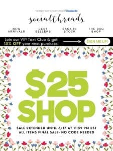 SALE EXTENDED – THE $25 SHOP CLOSES TONIGHT!