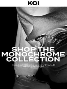 SHOP THE MONOCHROME COLLECTION