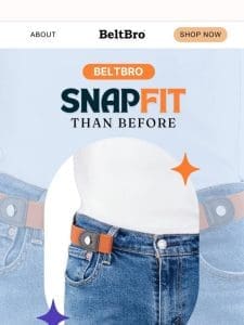 ? SNAP Fit， Every Time with BeltBro SNAP! ?