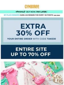 STARTING NOW! EXTRA 30% off your ENTIRE ORDER!