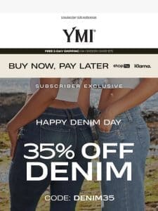 SUBSCRIBERS ONLY: 35% Off Denim ?