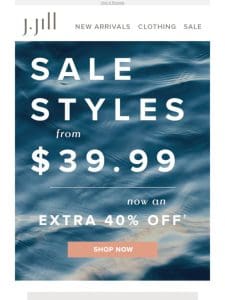 Sale styles from $39.99—now an extra 40% off.