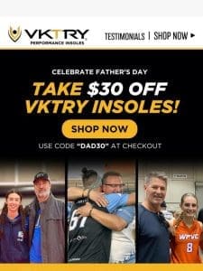 Save $30 on VKTRY INSOLES to Celebrate Father’s Day!