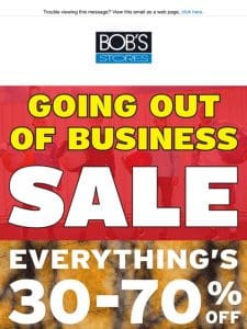 Save on Everything at Bob’s Stores going out of business sale!