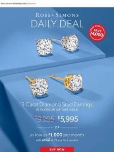 Save   $，4000   on our 3 carat diamond studs in platinum or 14kt gold， today only!