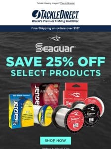 ??Seaguar Sale! Save 25% ??