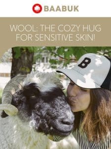 Sensitive skin? Wool says “Hello， comfort!”