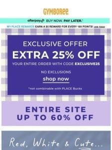 Shop what’s NEW! Take an EXTRA 25% off your order!