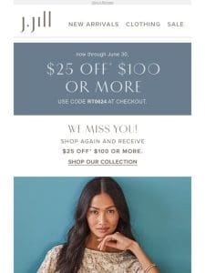 Shop with us again and enjoy $25 off $100 or more.