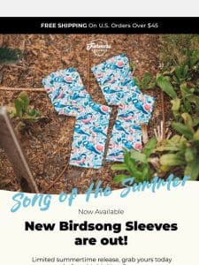 Sing A New Song This Summer — Bird Song Sleeves Are Here!!