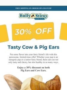 Snack Time Special: 30% Off Cow & Pig Ears! ?