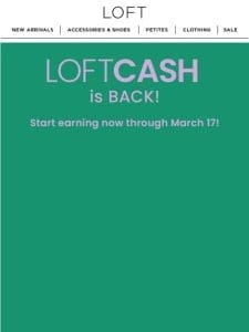 Start earning LOFT Cash on our NEW spring collection!