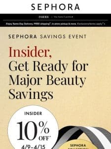 Starts tomorrow: Get 10% off* top beauty during the Sephora Savings Event ?