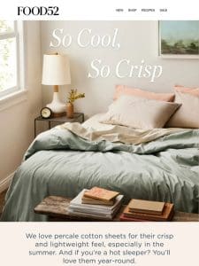 Stay-cool sheets for that summer heat wave.