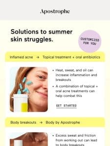 Struggling with your skin this summer?