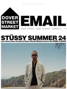 Stüssy Summer 24 new items have arrived at Dover Street Market and on the DSML E-SHOP