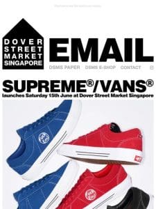 Supreme®/Vans® launches Saturday 15th June at Dover Street Market Singapore