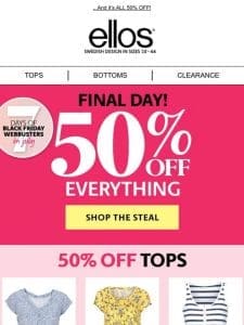 Surprise inside! (Ok， it’s 50% Off EVERYTHING Ellos)