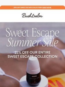 Sweet Escape Summer Sale: 25% OFF