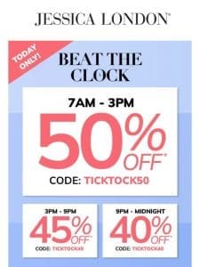 ?? TICK， TOCK! 50% OFF ‘TIL 3PM!