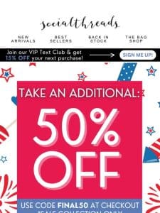 Take an Additional 50% OFF Sale Items! Shop Now!!