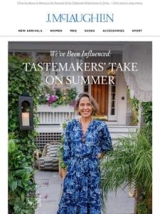 Tastemakers’ Take On Summer