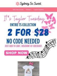 Tay Tuesday 2 for $28 – Entire Collection