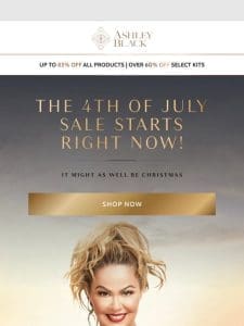 The 4th of July Sale Starts Right Now!