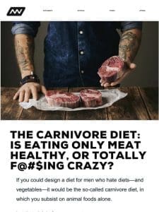 The Carnivore Diet: Is Eating ONLY Meat Healthy， or Totally F@#$ing Crazy?