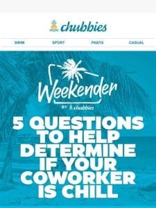 The Weekender Presents: 5 Questions That Lead To Knowing If Your Coworker Is Chill Or Not