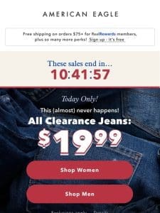 The countdown is ON! Clearance jeans at $19.99 are walking away