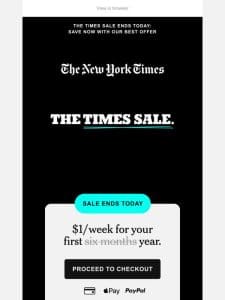 This is it: The Times Sale ends today.