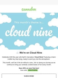 This year’s 4/20 theme is Cloud Nine ??