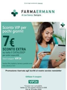 Ti ricordiamo PROMO VIP- sconto extra 7€ per ordini dai 60€