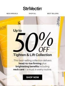 Tighten & Lift Up to HALF OFF!