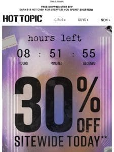 Time’s running out! 30% Off ends in HOURS ?