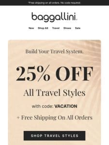 Today: 25% off Travel Styles + Free Shipping on All Orders