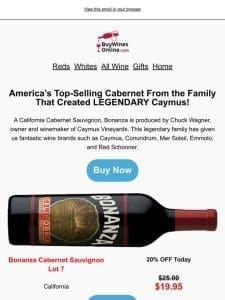 Top Seller: Bonanza Cabernet by the Wagner family is one to try!