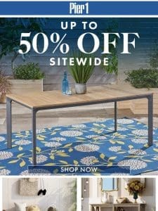 Transform your home with up to 50% off Sitewide