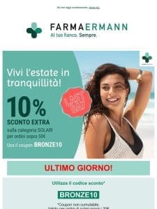 ULTIMO GIORNO! -10% in più su tutti i Solari! ☀️