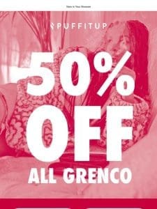 Unbox 50% Off Grenco!