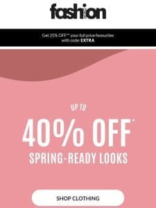 Up to 40% OFF spring looks ?