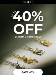 Up to 40% Off: NOW LIVE ?