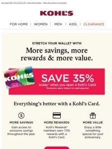 Want 35% off your next purchase? Open a Kohl’s Card today!