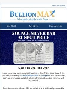 Want 5 Ounces of Silver at Spot Price?