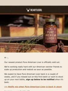 We sold out of Pure American Liver ??