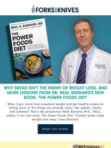 Why Bread Isn’t the Enemy of Weight Loss， and More Lessons From Dr. Neal Barnard’s New Book