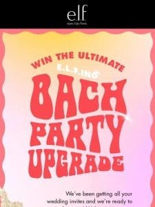 ? Win the Ultimate Bach Party Upgrade!
